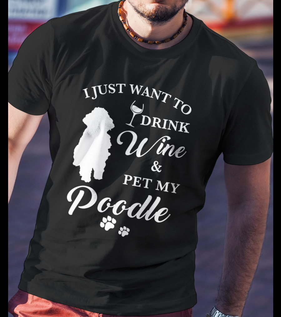 I Just Want To Drink Wine And Pet My Poodle Paw Prints T-Shirt