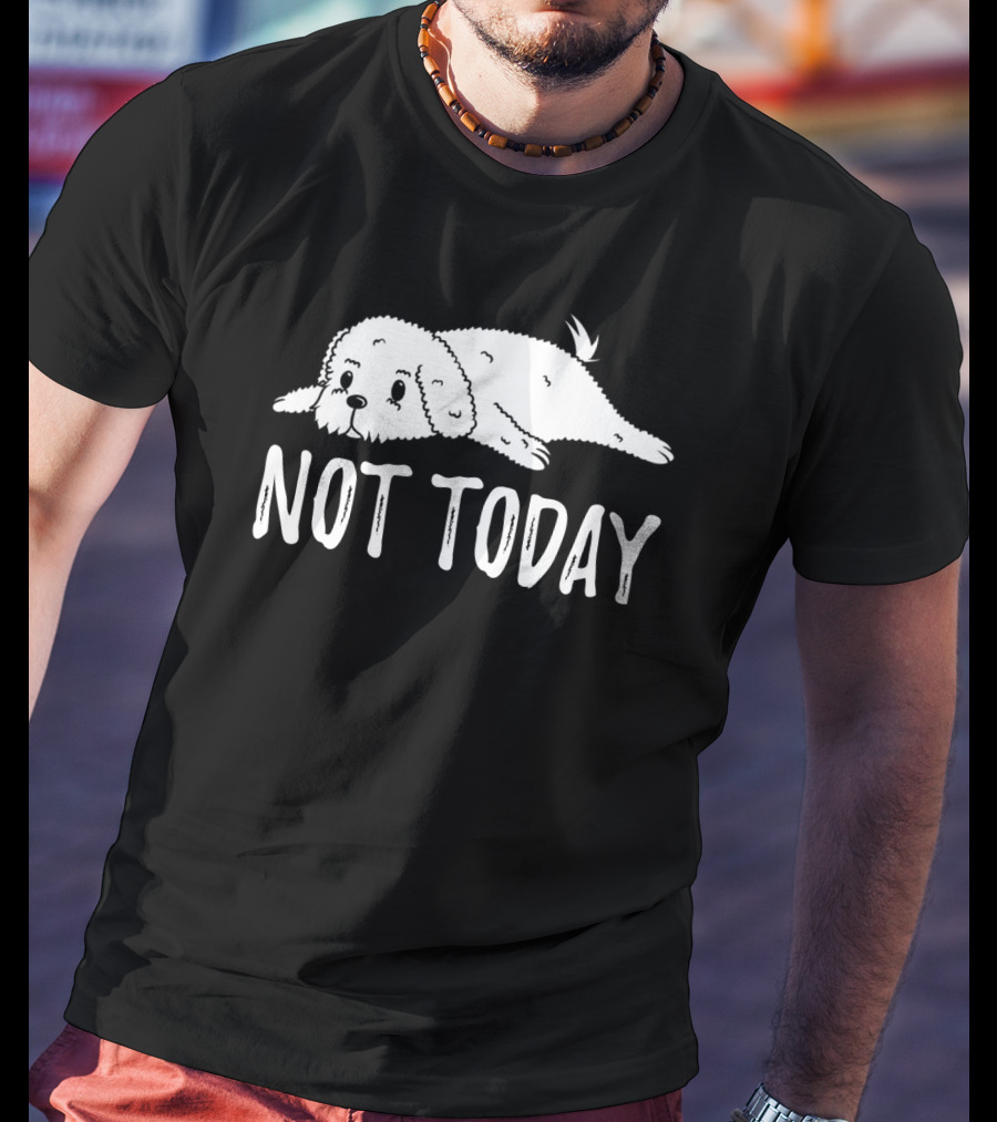 Bichon Frise Lying Down Says Not Today T-Shirt