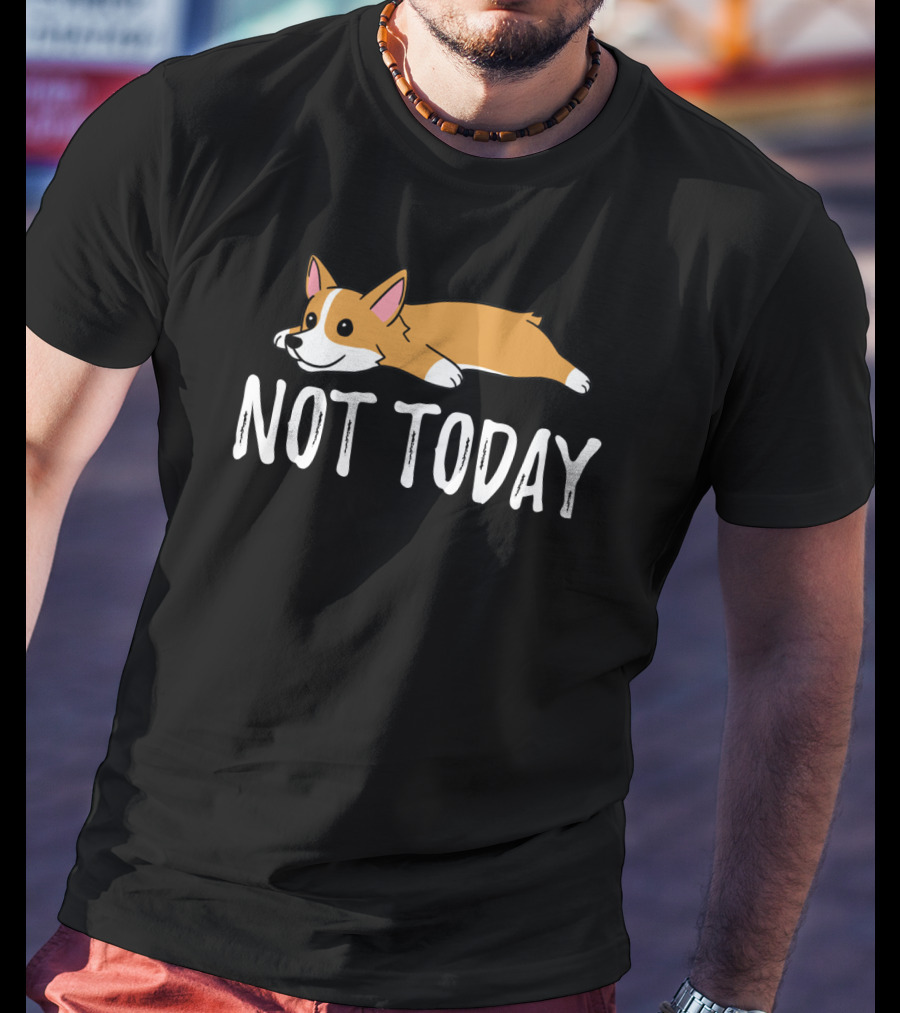 Not Today Corgi Cartoon T-Shirt