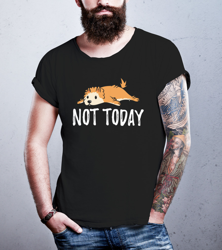 Not Today Pomeranian Lazy Dog Lounging T-Shirt