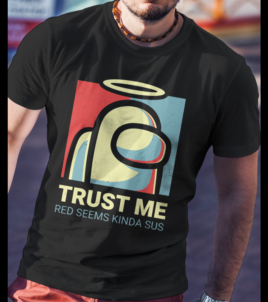 Trust Me Red Seems Kinda Sus Among Us Impostors T-Shirt