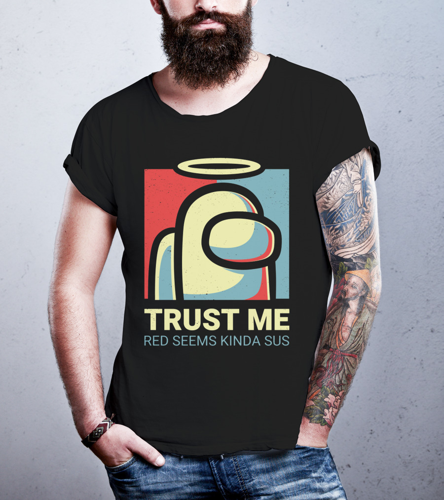 Trust Me Red Seems Kinda Sus Among Us Impostors T-Shirt
