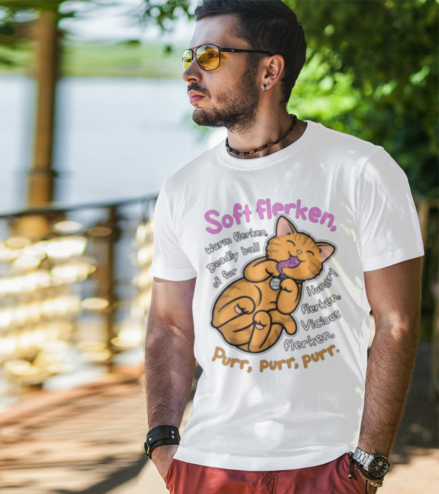 Soft Flerken Kitty Warm Flerken Deadly Ball Of Fur Hungry Flerken Vicious Flerken Purr Purr Purr T-Shirt