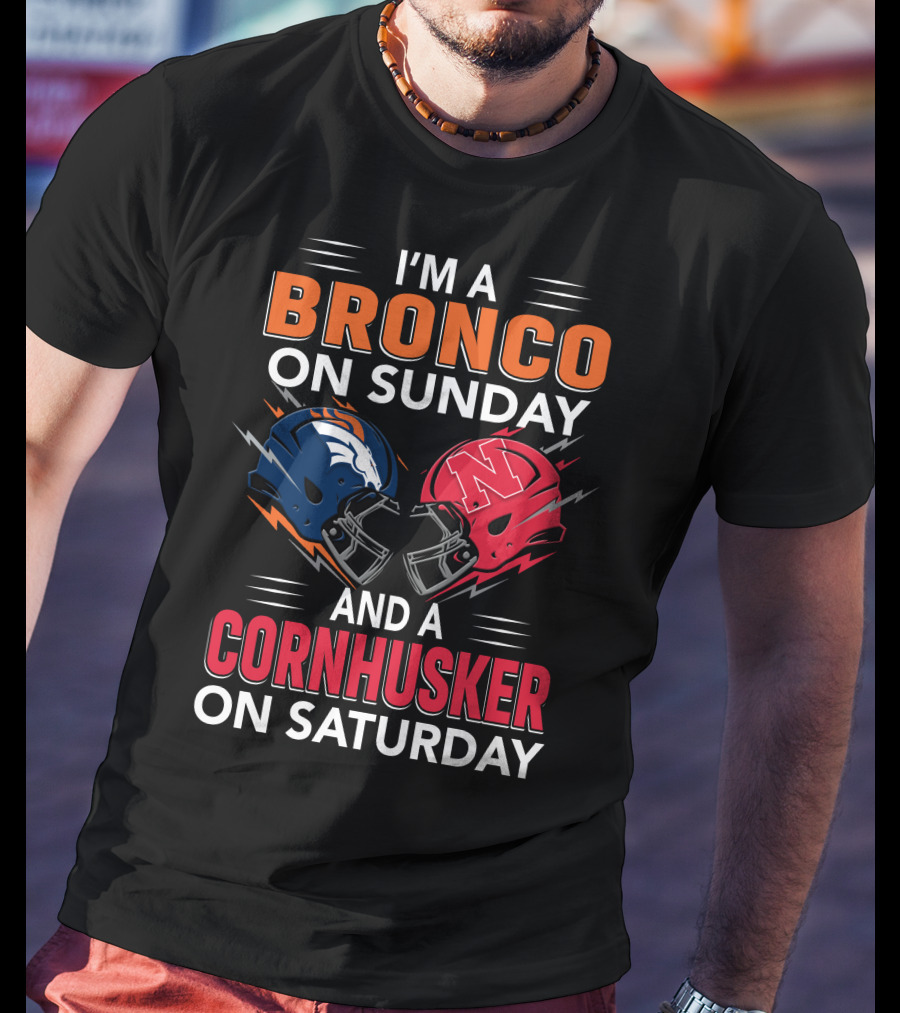 I'm A Bronco On Sunday And A Cornhusker On Saturday Football Helmets T-Shirt