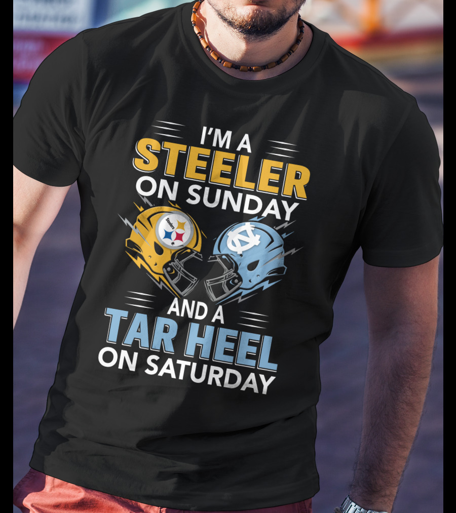 I'm A Steeler On Sunday And A Tar Heel On Saturday T-Shirt