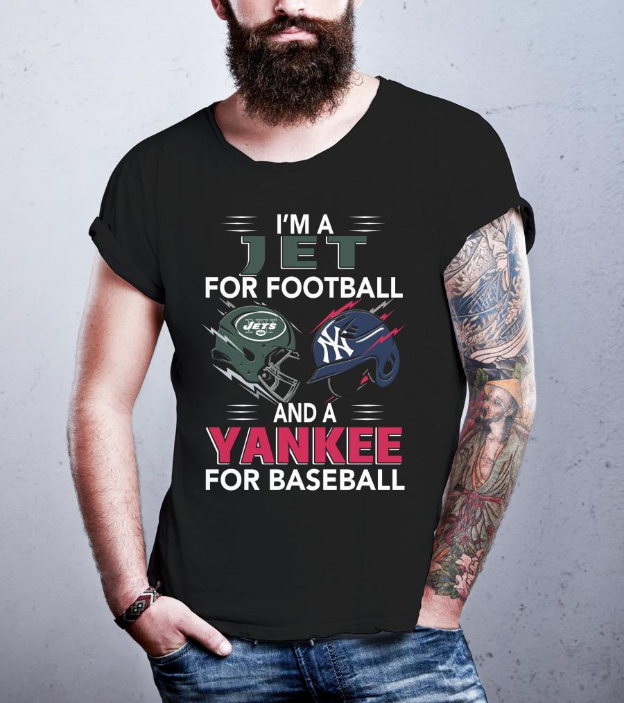 I'm A Jet For Football And A Yankee For Baseball T-Shirt