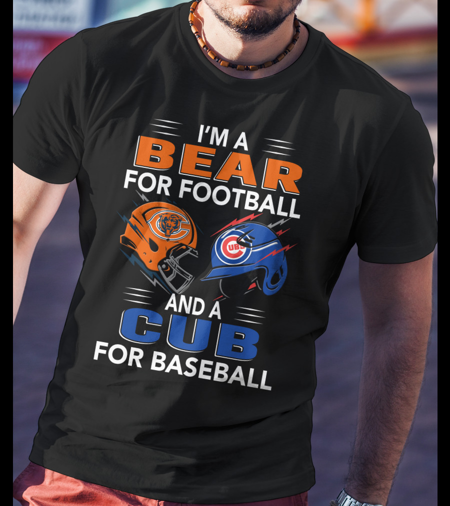 I'm A Bear For Football And A Cub For Baseball T-Shirt