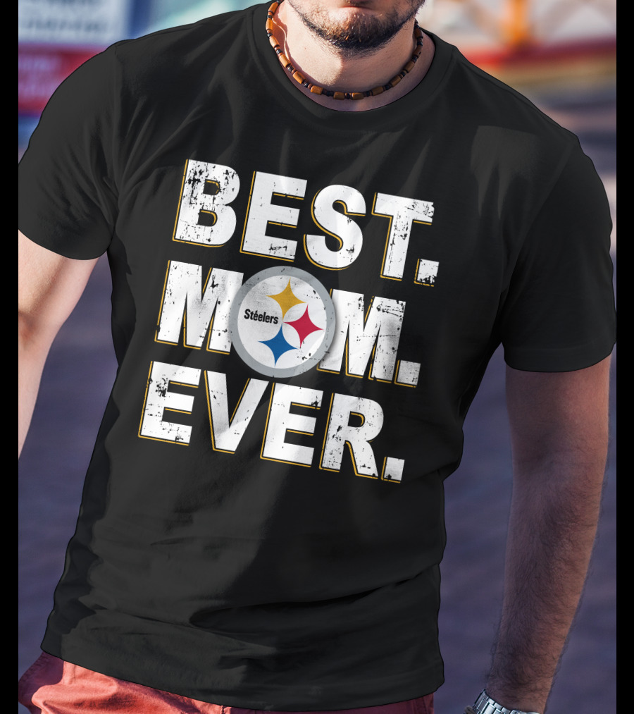 Best Steelers Mom Ever Best Mom Ever T-Shirt