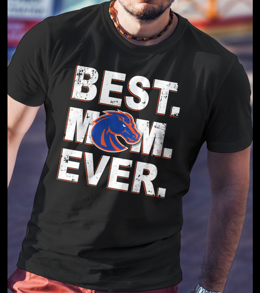 Best Mom Ever Boise State Broncos T-Shirt