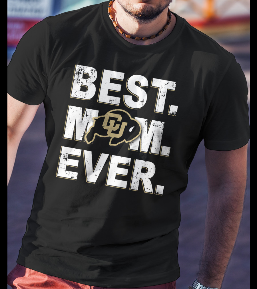 Best Mom Ever Colorado Buffaloes Cu Buffalo T-Shirt