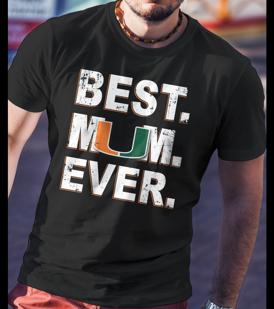 Best Mom Ever Miami Hurricanes U T-Shirt