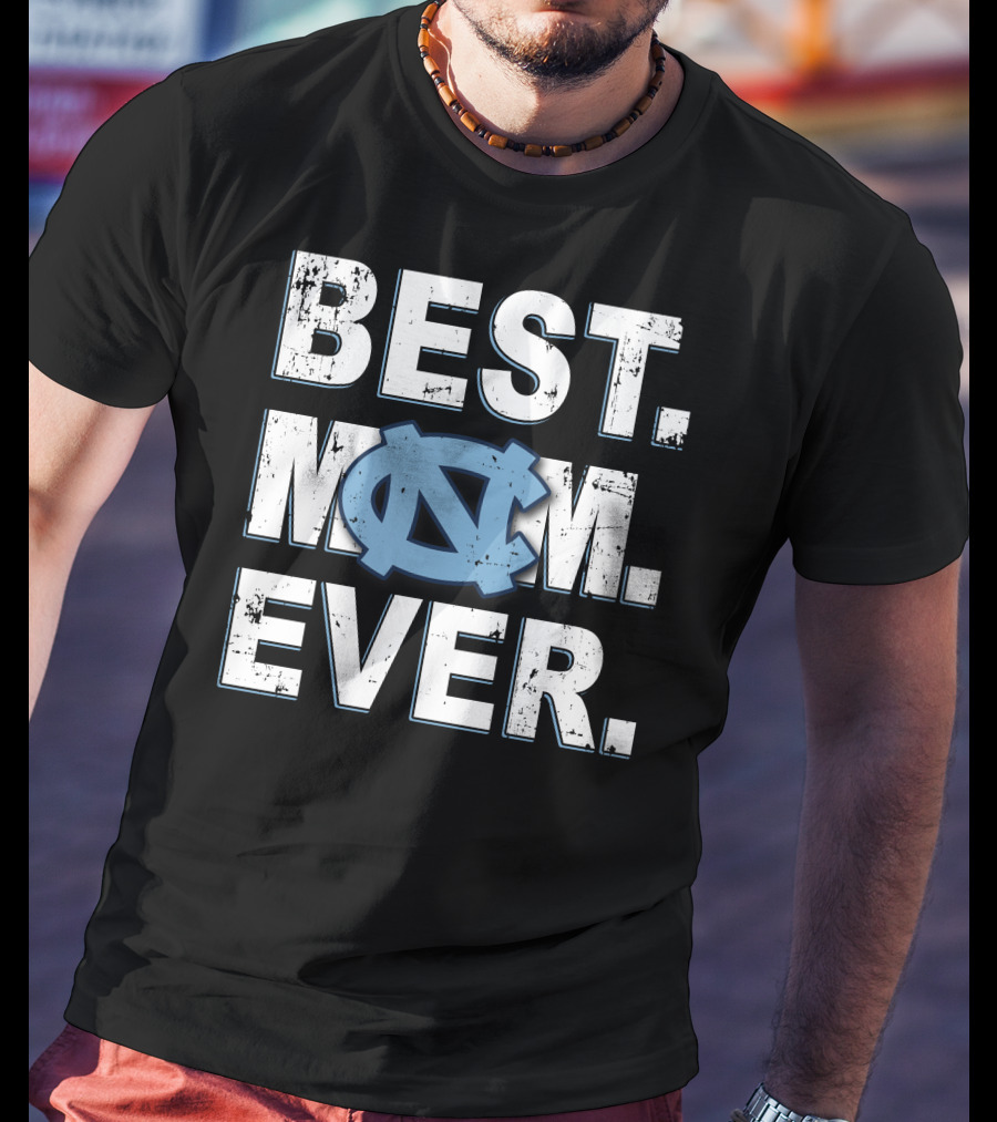 Best Mom Ever North Carolina Tar Heels T-Shirt