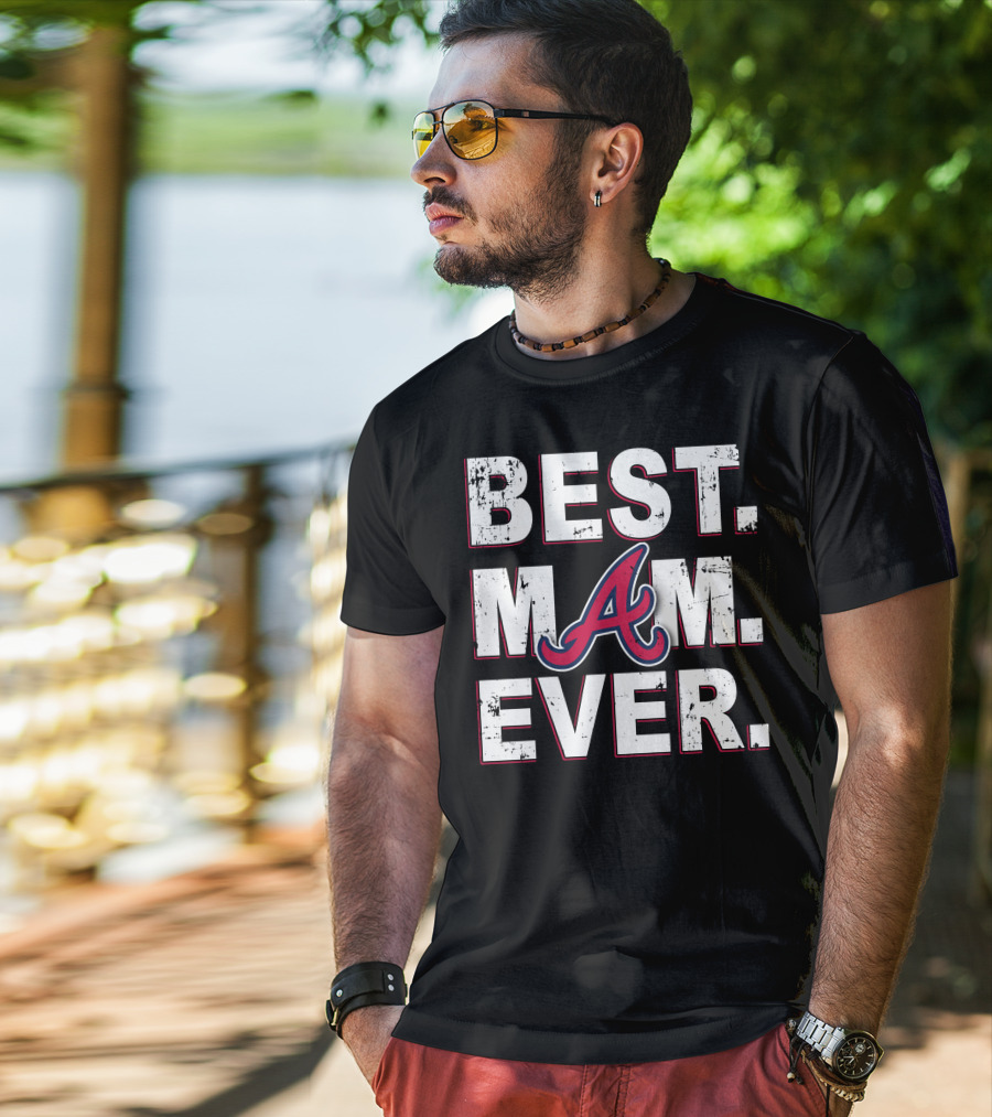 Best Mom Ever Atlanta Braves T-Shirt