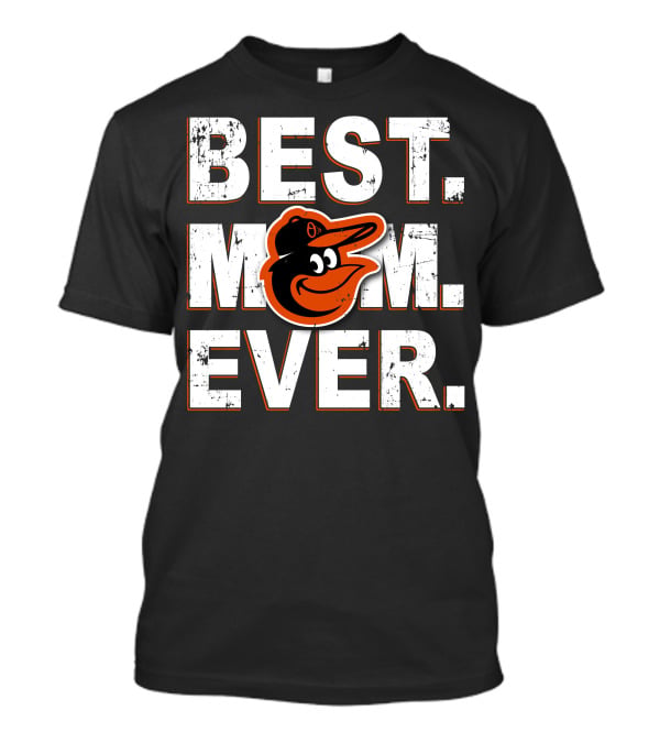 Best Mom Ever Baltimore Orioles T-Shirt