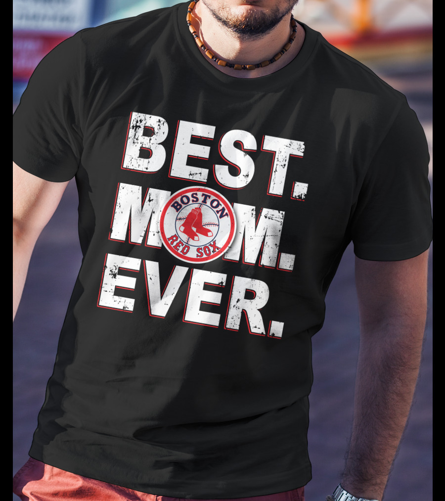 Best Mom Ever Boston Red Sox T-Shirt