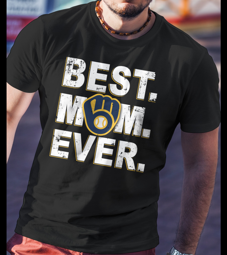 Best Mom Ever Milwaukee Brewers Baseball Glove T-Shirt