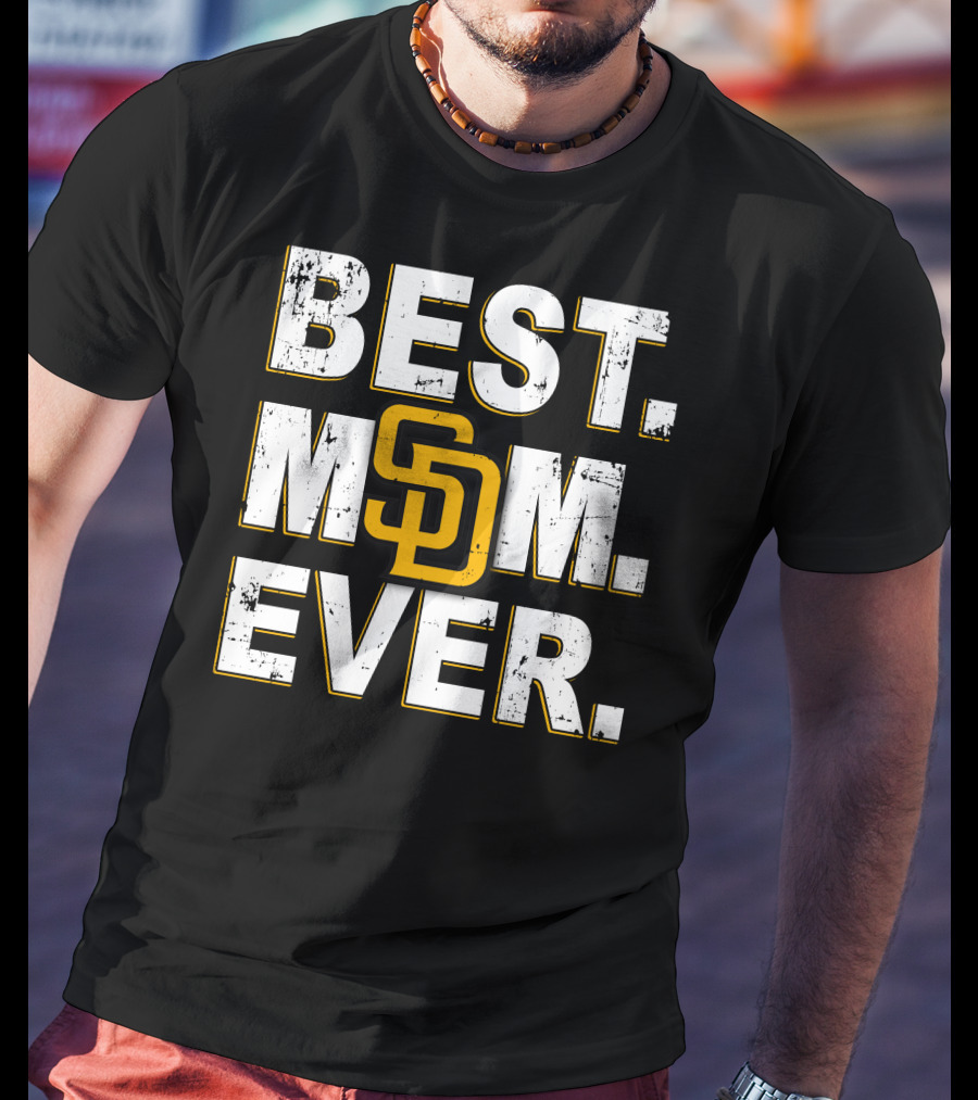 Best Mom Ever San Diego Padres Sd T-Shirt