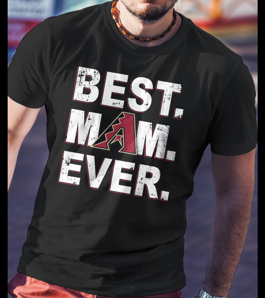 BEST MOM EVER Arizona Diamondbacks T-Shirt