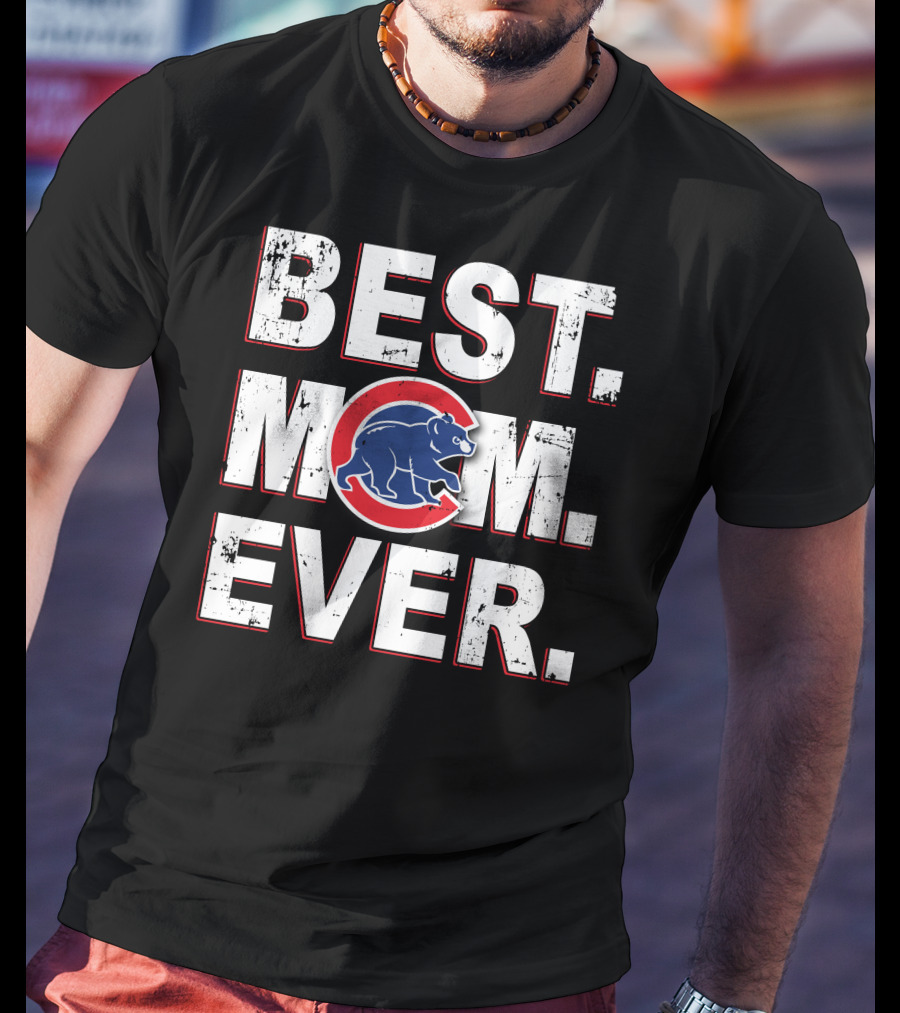 BEST MOM EVER Chicago Cubs Logo Bear T-Shirt