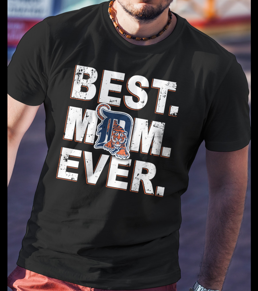 BEST MOM EVER Detroit Tigers T-Shirt
