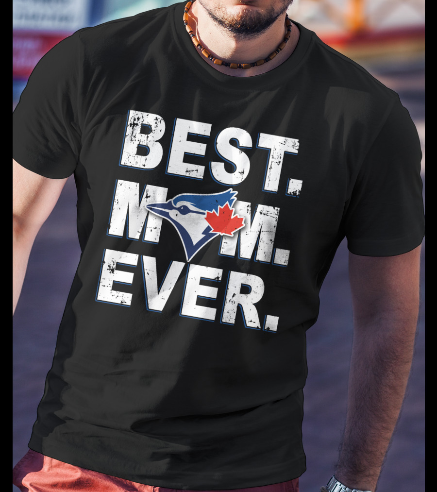 BEST MOM EVER Toronto Blue Jays Iconic Fan Expression T-Shirt