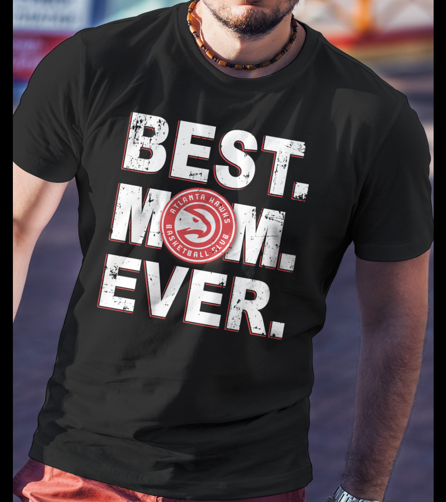 BEST MOM EVER Atlanta Hawks Basketball Club T-Shirt