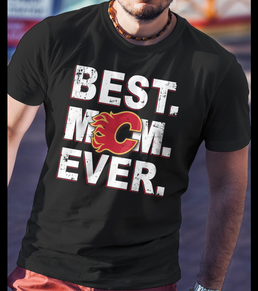 Best Mom Ever Calgary Flames T-Shirt