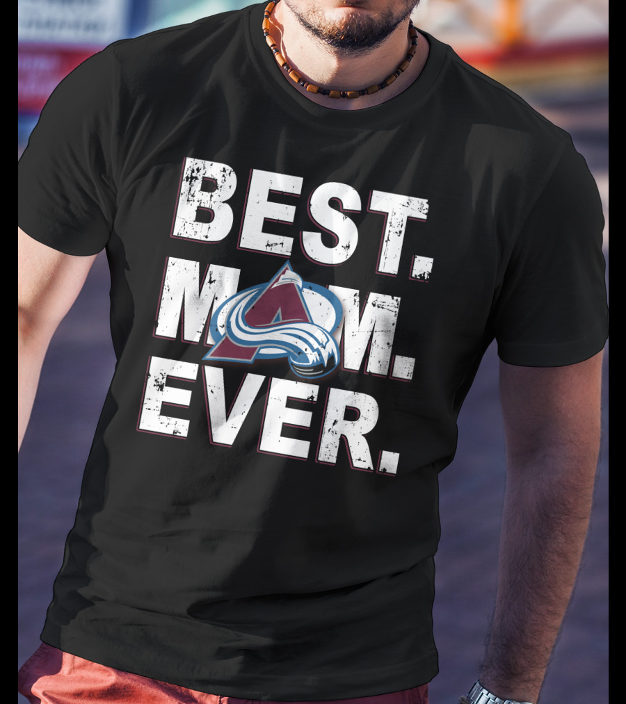 Best Mom Ever Colorado Avalanche T-Shirt