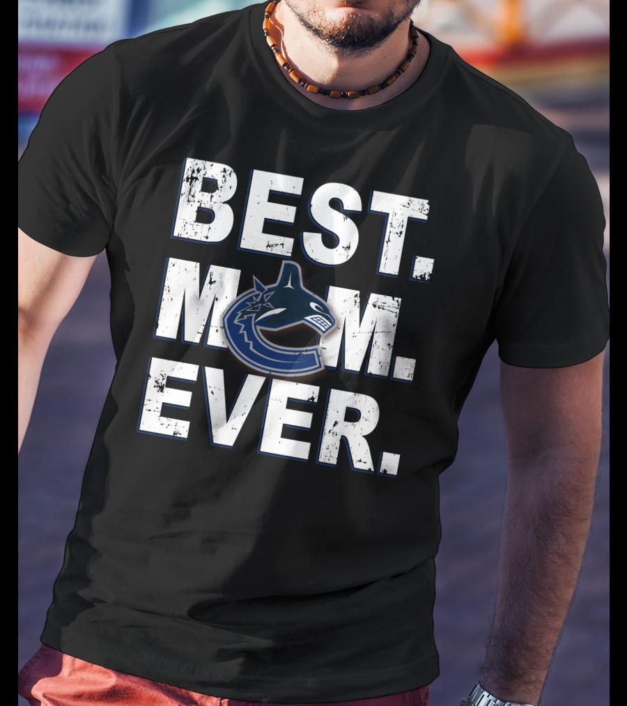 Best Mom Ever Vancouver Canucks T-Shirt