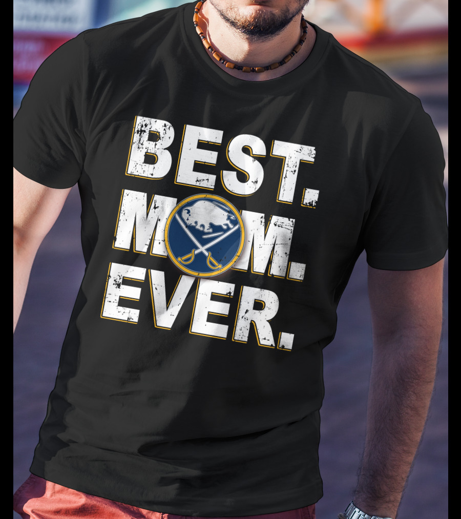 BEST MOM EVER Buffalo Sabres T-Shirt