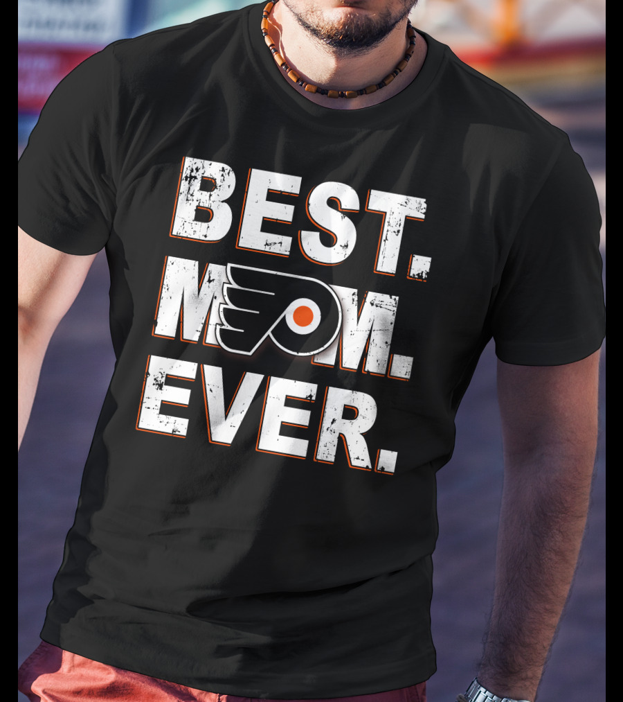 BEST MOM EVER Philadelphia Flyers T-Shirt