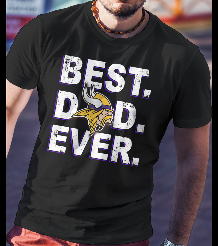 Best Dad Ever Minnesota Vikings Fan Tribute T-Shirt