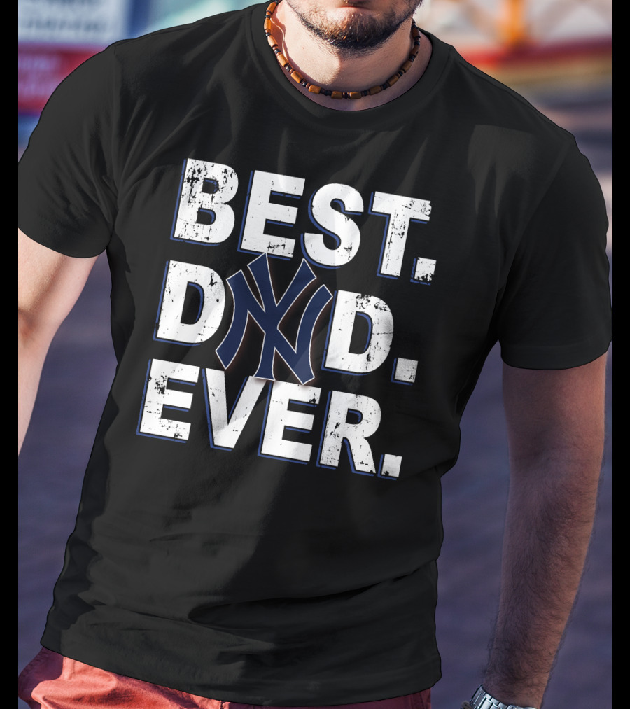 Best Dad Ever Yankees T-Shirt
