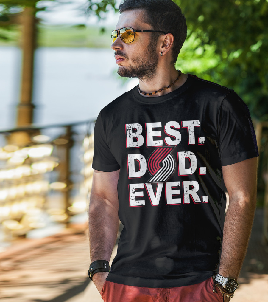 Best Dad Ever Portland Trail Blazers T-Shirt