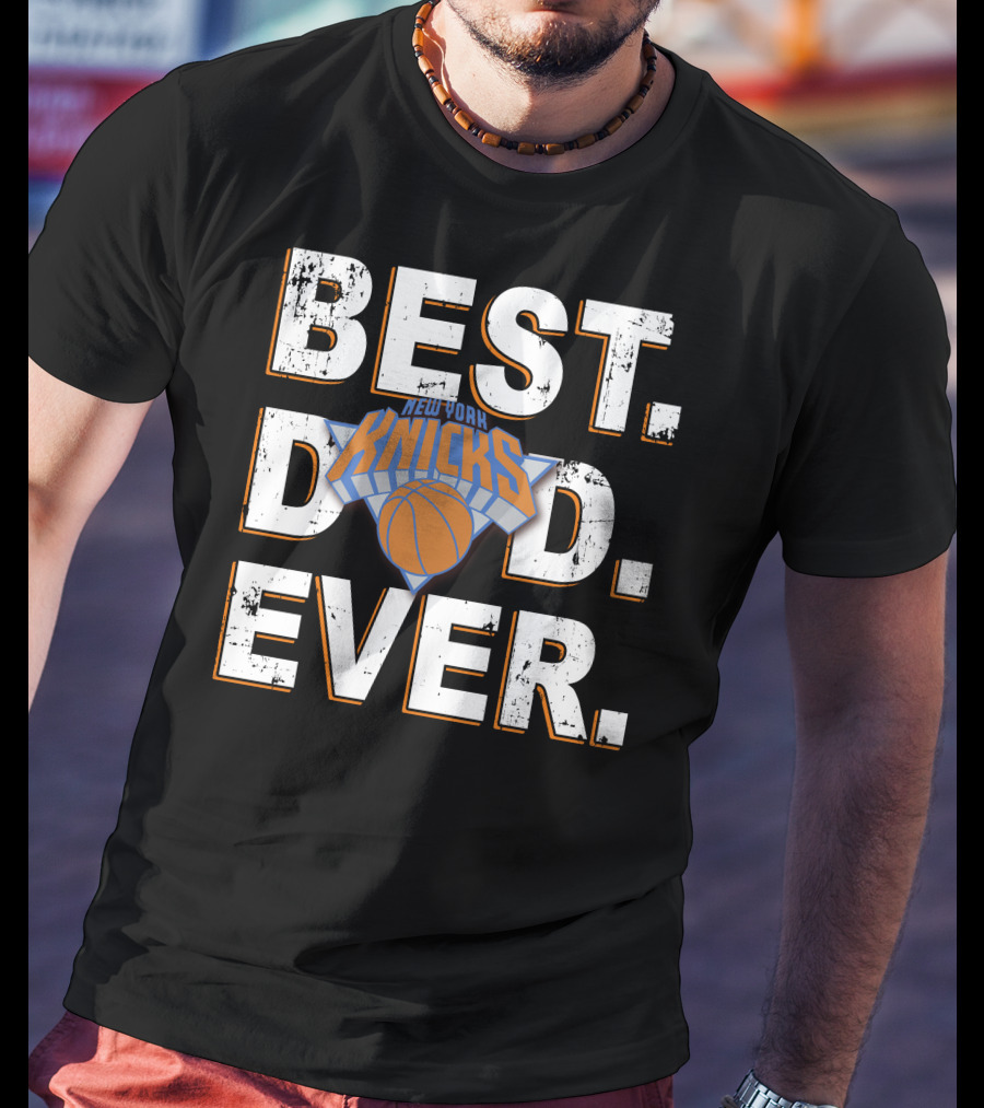 Best Dad Ever New York Knicks 019 T-Shirt