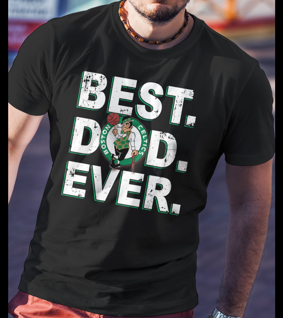 Best Dad Ever Boston Celtics T-Shirt