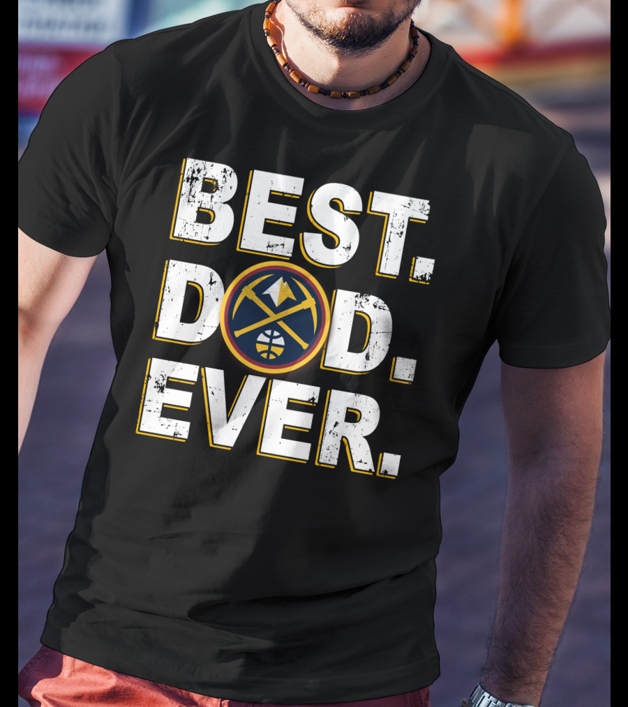 Best Dad Ever Denver Basketball Theme T-Shirt