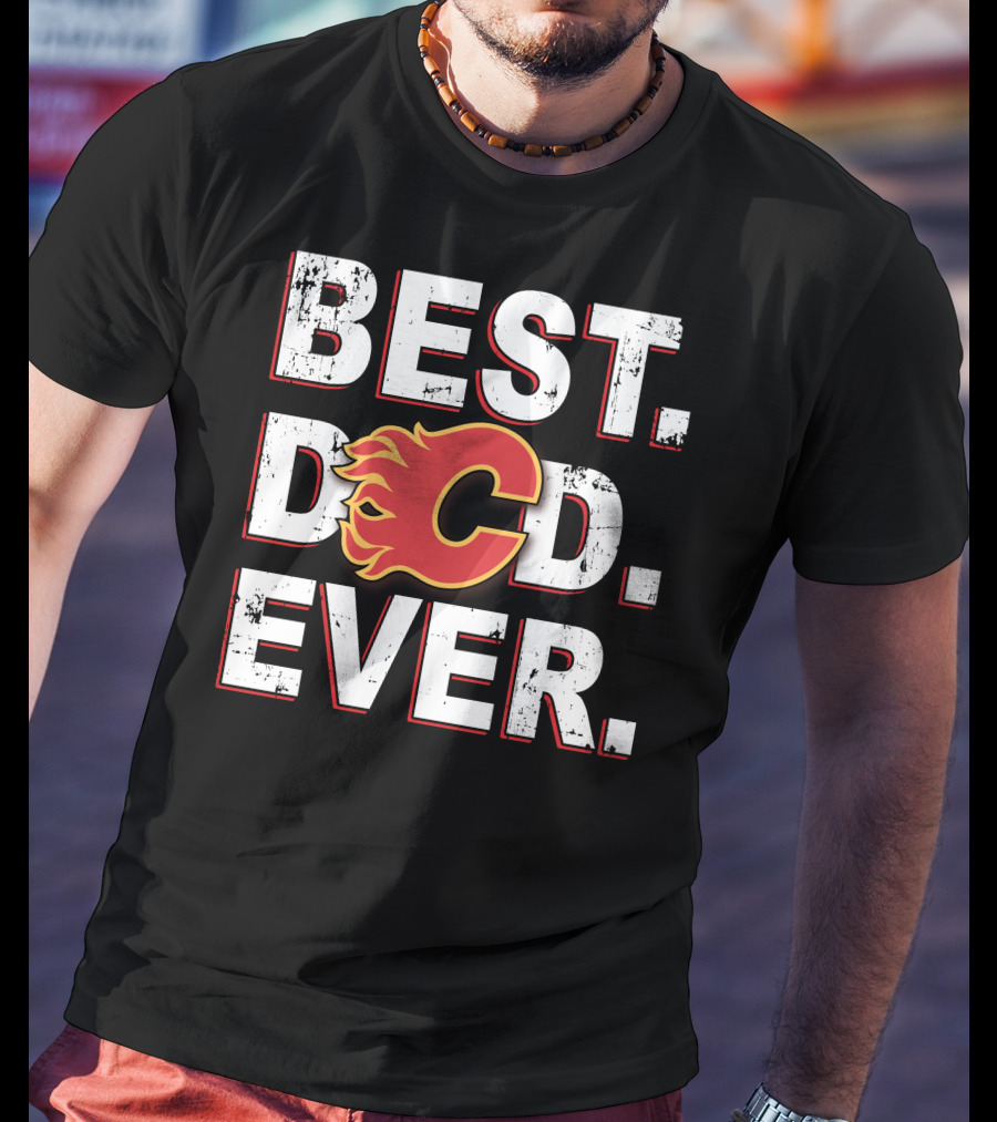 Best Dad Ever Calgary Flames T-Shirt