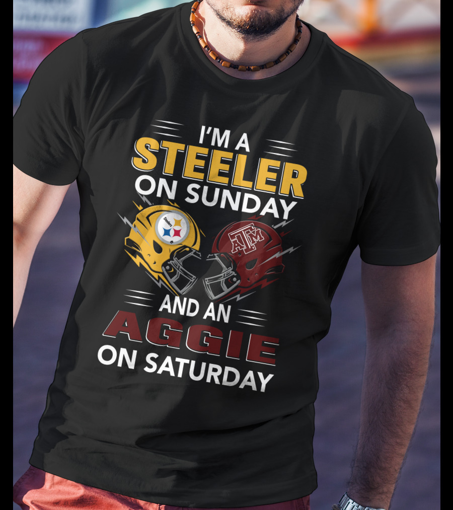 I'm A Steeler On Sunday And An Aggie On Saturday Football Fan Pride T-Shirt