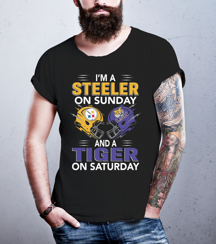 I'm A Steeler On Sunday And A Tiger On Saturday Lsu Helmet And Steelers Helmet T-Shirt