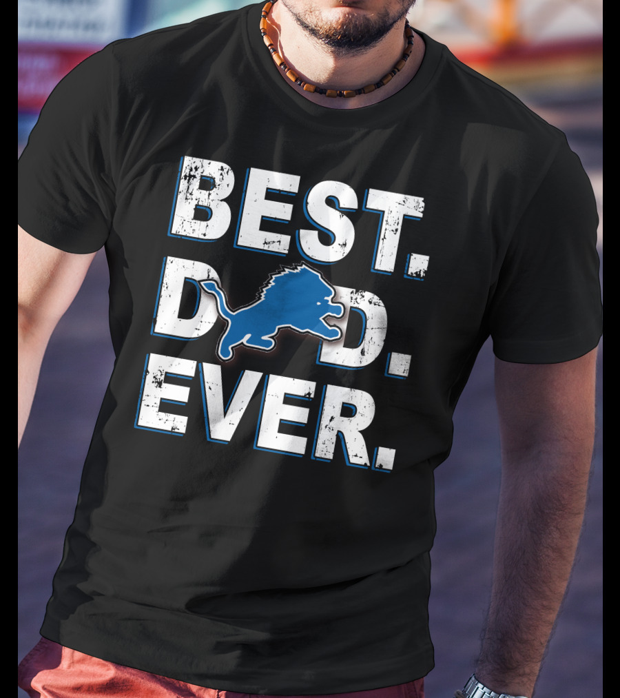 Best Dad Ever Detroit Lions Fan Gear T-Shirt