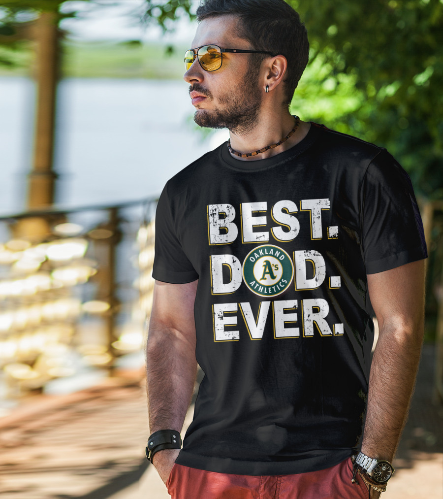 Best Dad Ever Oakland Athletics A's T-Shirt