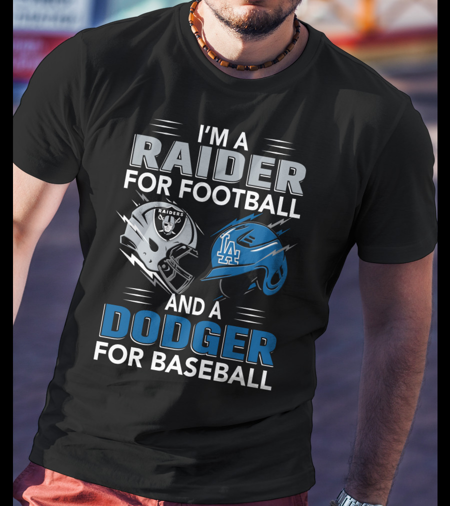 Raider For Football And Dodger For Baseball I'm A Raider And A Dodger T-Shirt