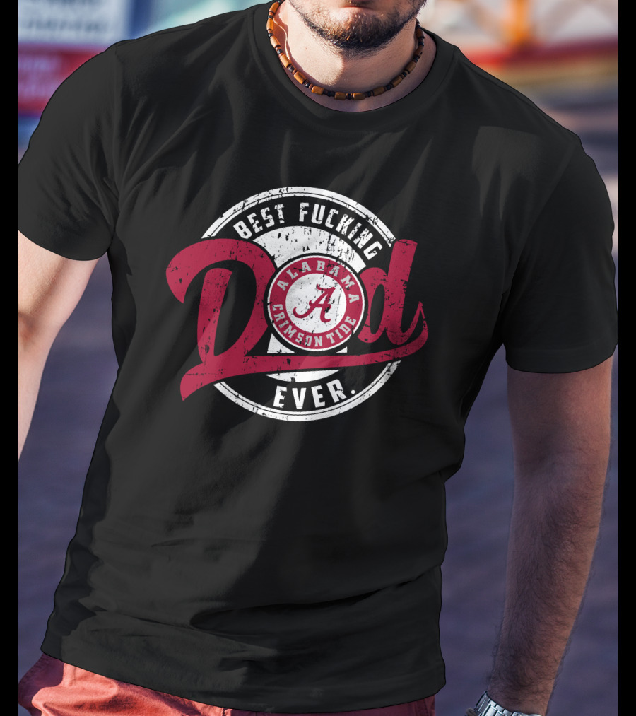 Alabama Crimson Tide Best Dad Ever T-Shirt