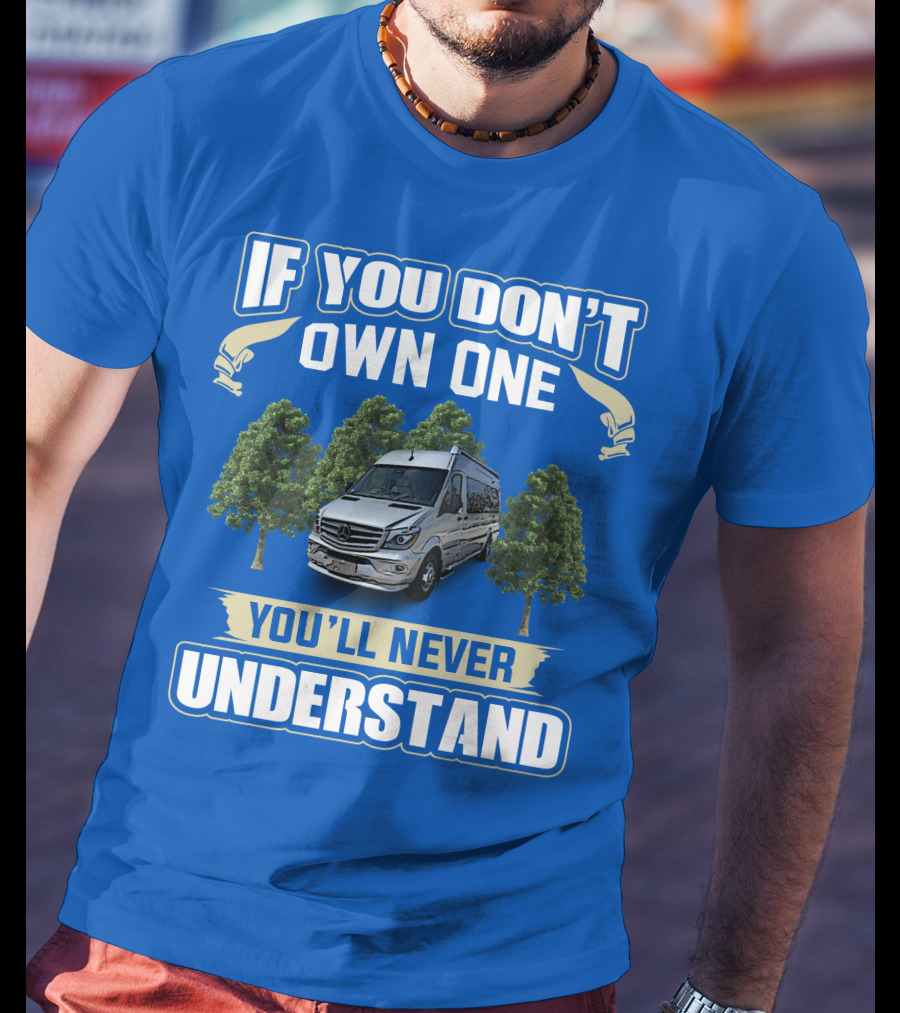 If You Don’t Own One You’ll Never Understand Airstream Motor Coaches T-Shirt