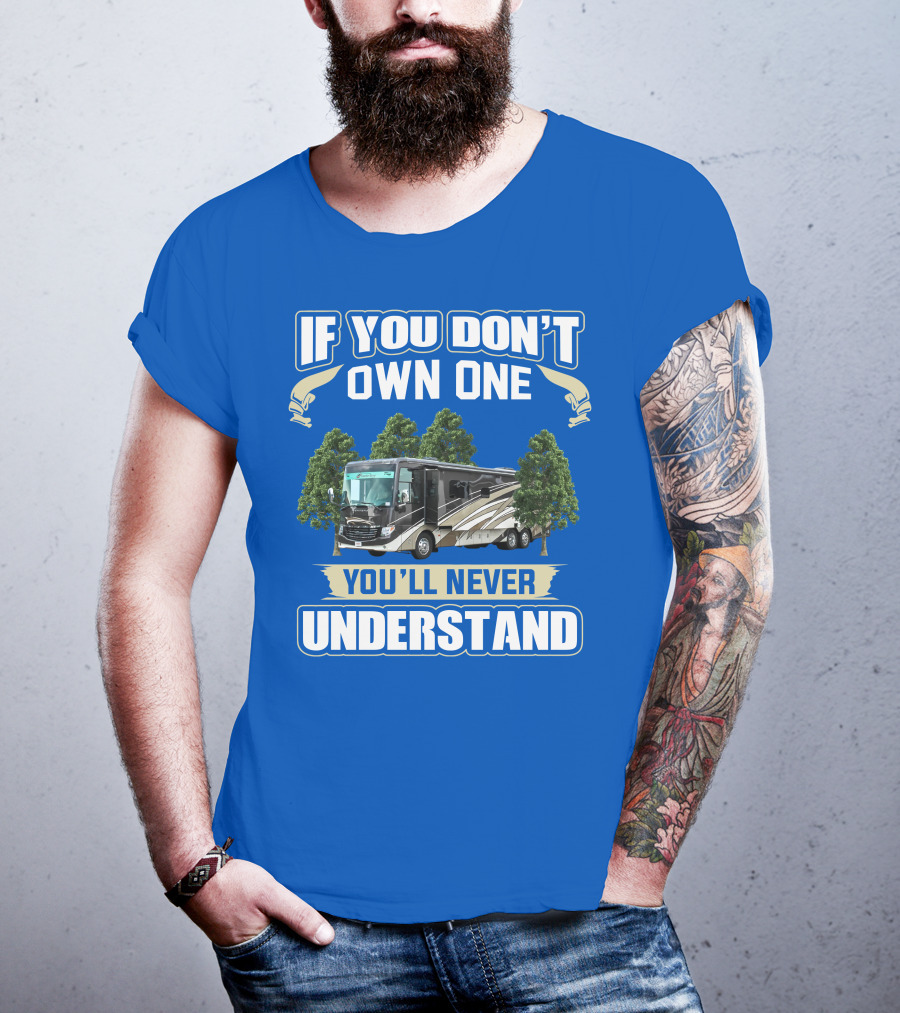 If You Don't Own One You'll Never Understand Newmar RV T-Shirt