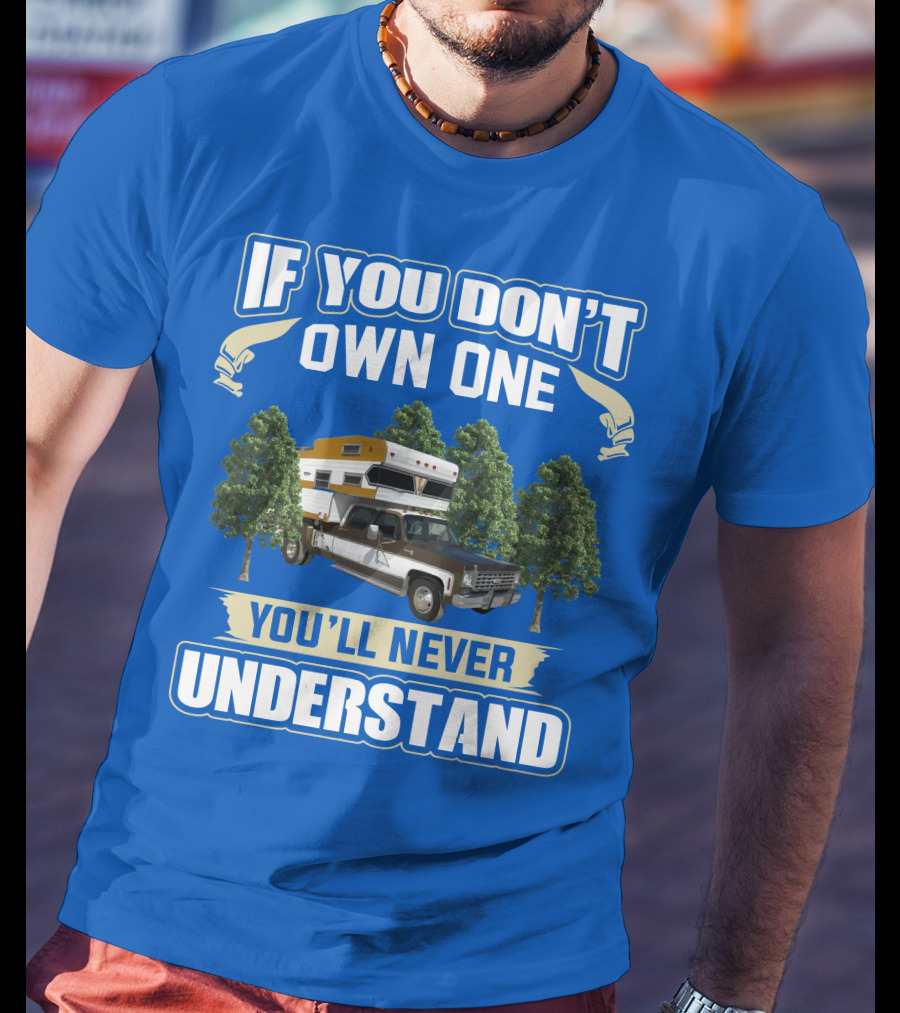 If You Don't Own One You'll Never Understand Chevrolet Motorhomes T-Shirt