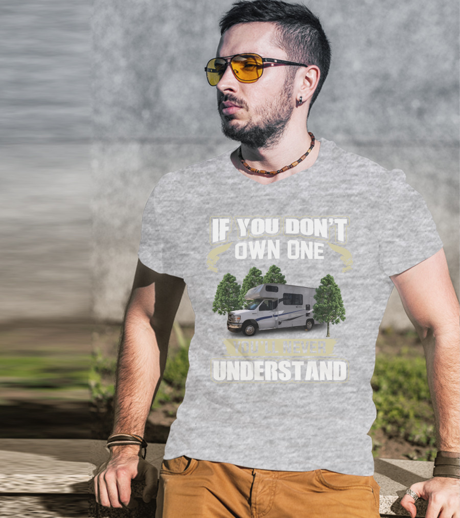 If You Don’t Own One Coachmen Cross Trek You'll Never Understand T-Shirt