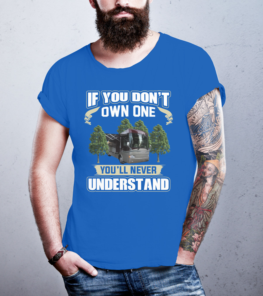 If You Don't Own One You'll Never Understand Country Coach Inspire 330 T-Shirt