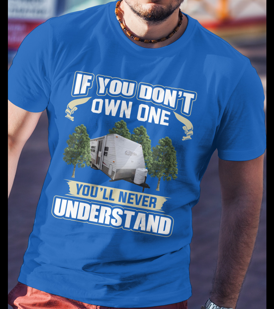 If You Don't Own One You'll Never Understand Gulfstream Ameri Lite Trailer Forest T-Shirt